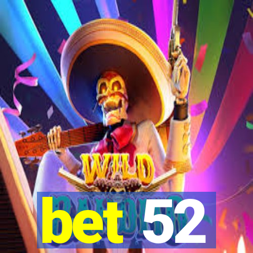 bet 52